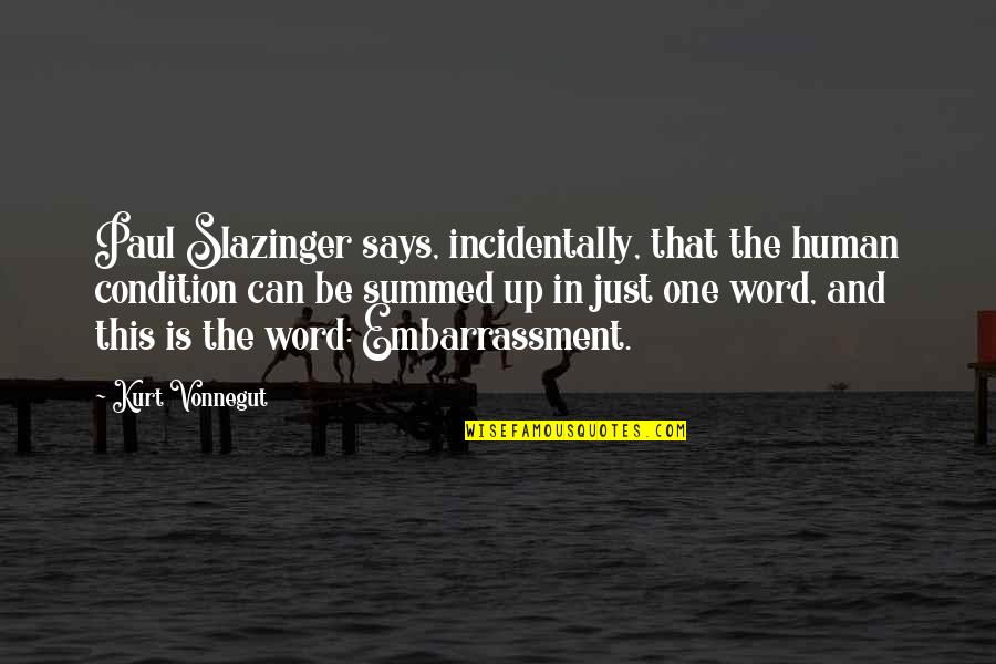 Slazinger Quotes By Kurt Vonnegut: Paul Slazinger says, incidentally, that the human condition
