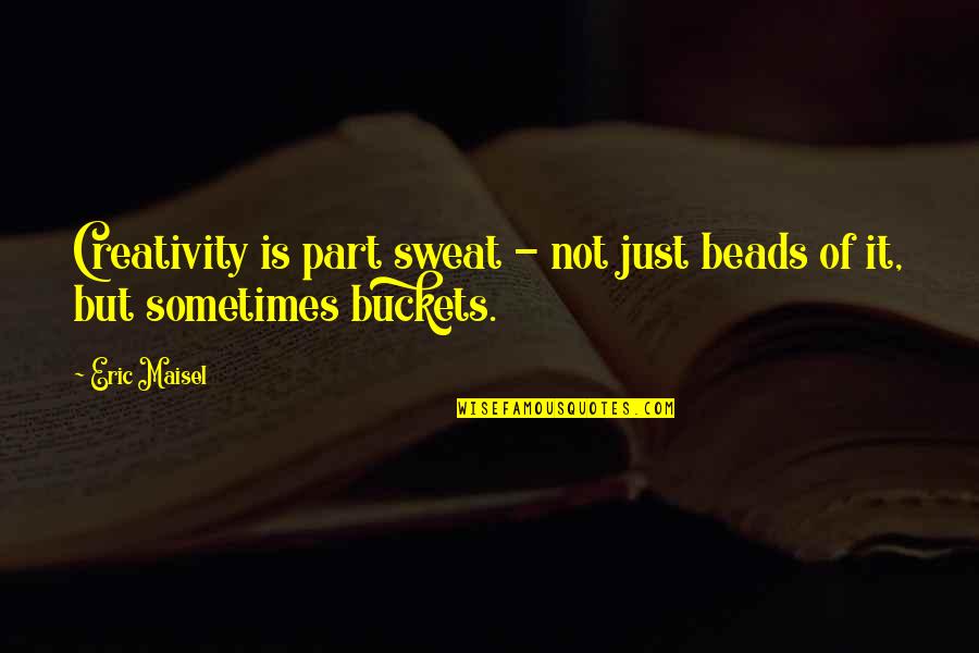 Slb Stock Quotes By Eric Maisel: Creativity is part sweat - not just beads