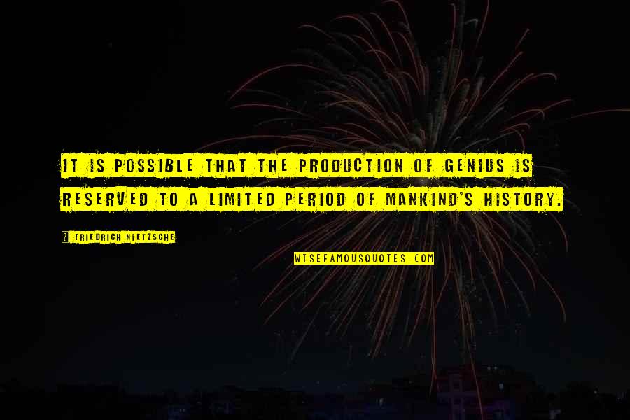 Sleaford Mods Quotes By Friedrich Nietzsche: It is possible that the production of genius