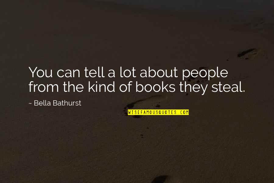 Slechte Mensen Quotes By Bella Bathurst: You can tell a lot about people from