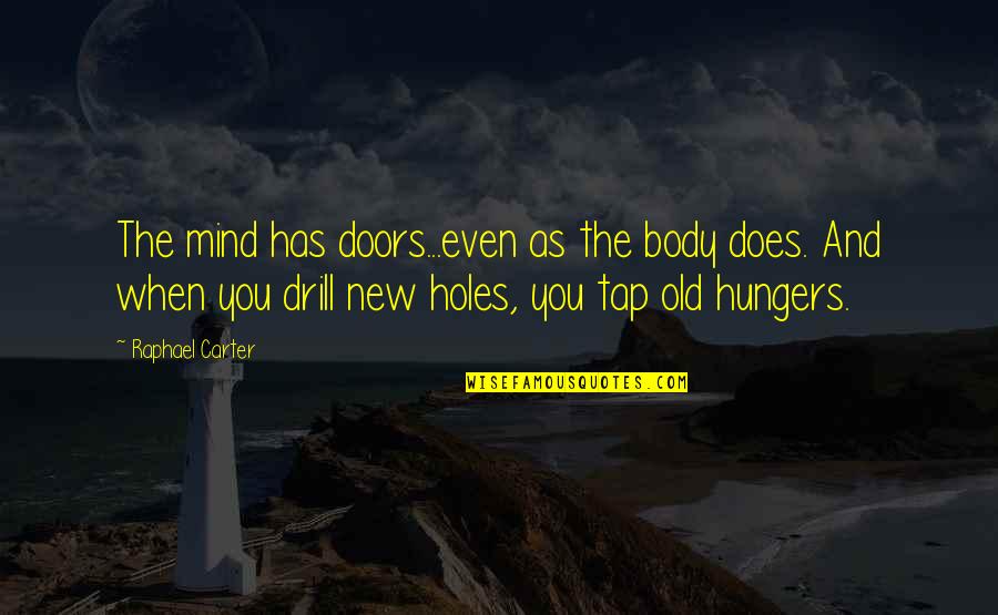 Slechts In Het Quotes By Raphael Carter: The mind has doors...even as the body does.