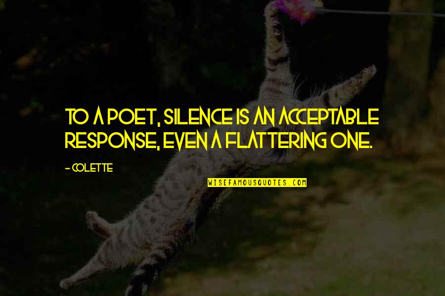 Sledovat Filmy Quotes By Colette: To a poet, silence is an acceptable response,