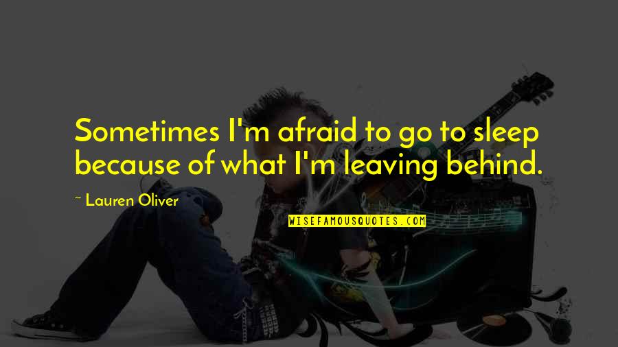 Sledovat Filmy Quotes By Lauren Oliver: Sometimes I'm afraid to go to sleep because