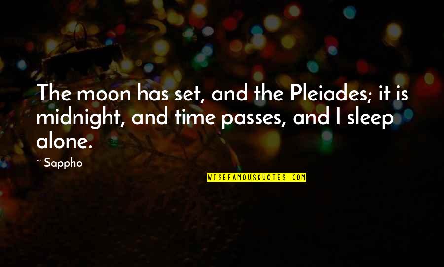 Sledovn Zsilky Quotes By Sappho: The moon has set, and the Pleiades; it