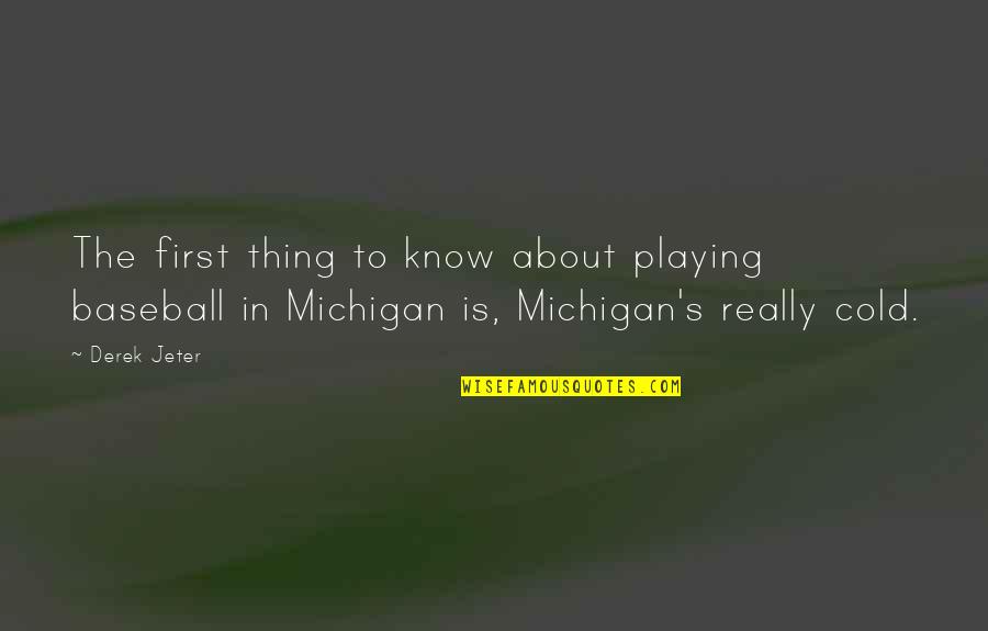 Sledzie Quotes By Derek Jeter: The first thing to know about playing baseball Sledzie Quotes By Derek Jeter: The first thing to know about playing baseball