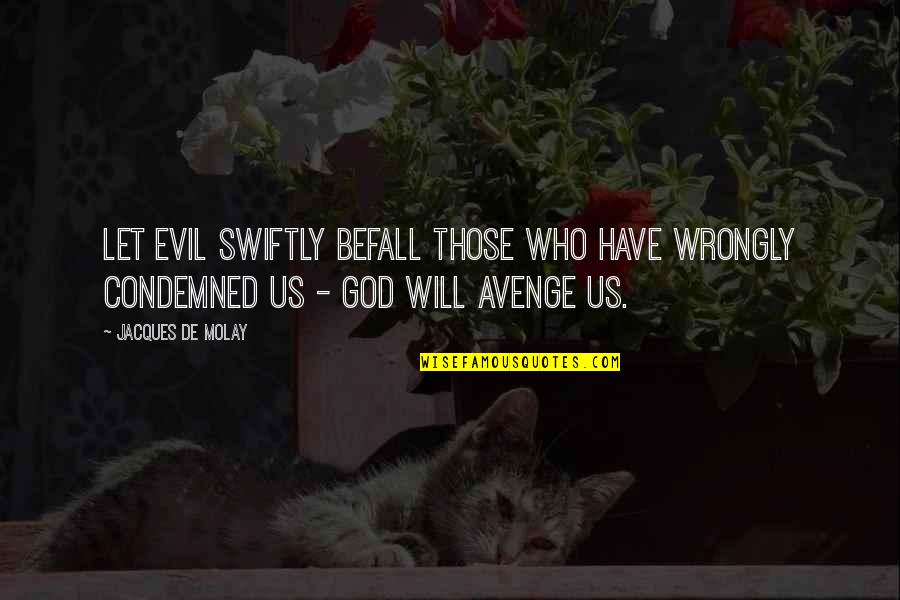 Sleekness Quotes By Jacques De Molay: Let evil swiftly befall those who have wrongly