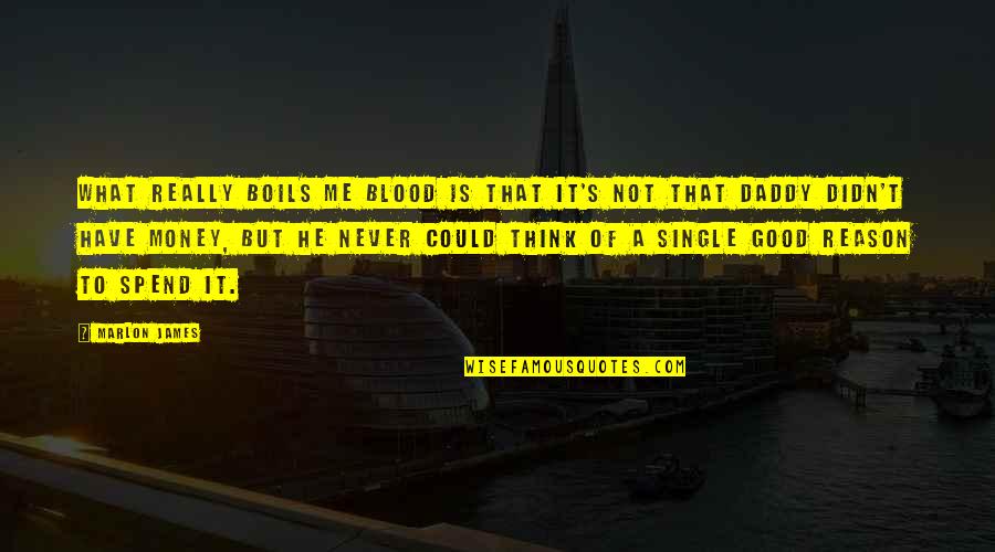 Sleekness Quotes By Marlon James: What really boils me blood is that it's