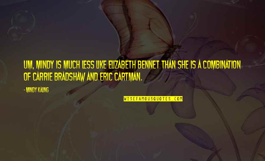 Sleekness Quotes By Mindy Kaling: Um, Mindy is much less like Elizabeth Bennet