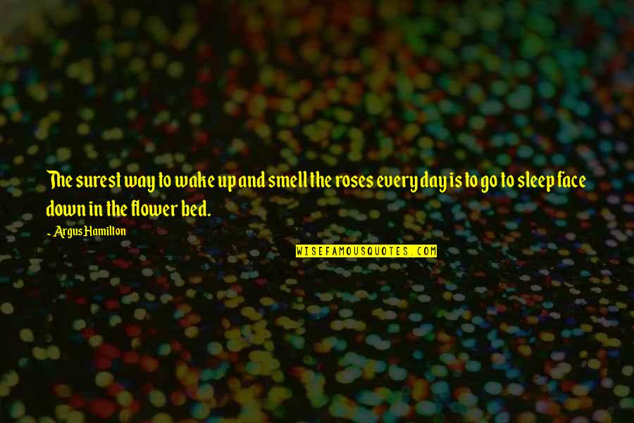 Sleep All Day Quotes By Argus Hamilton: The surest way to wake up and smell Sleep All Day Quotes By Argus Hamilton: The surest way to wake up and smell