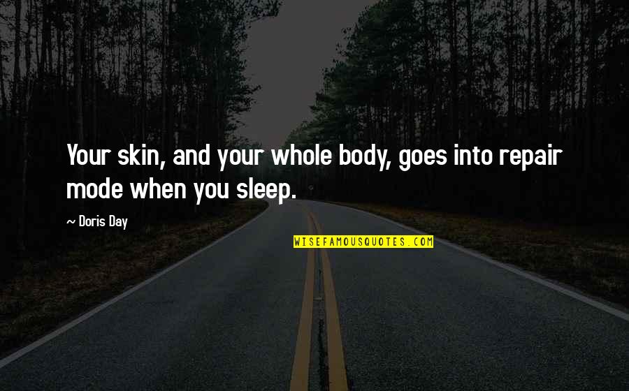 Sleep All Day Quotes By Doris Day: Your skin, and your whole body, goes into