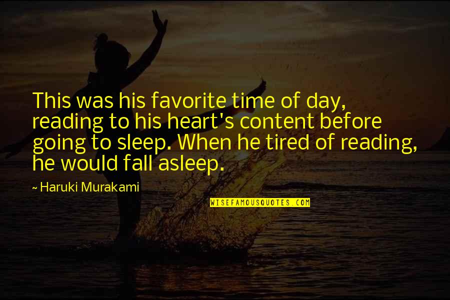 Sleep All Day Quotes By Haruki Murakami: This was his favorite time of day, reading Sleep All Day Quotes By Haruki Murakami: This was his favorite time of day, reading