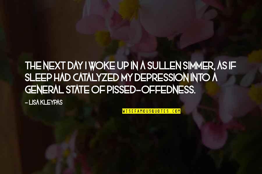 Sleep All Day Quotes By Lisa Kleypas: The next day I woke up in a Sleep All Day Quotes By Lisa Kleypas: The next day I woke up in a