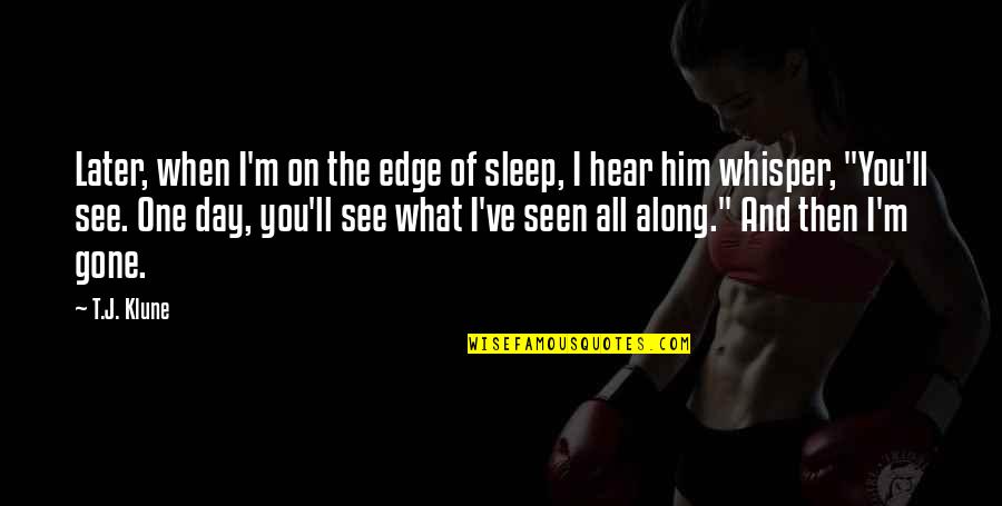 Sleep All Day Quotes By T.J. Klune: Later, when I'm on the edge of sleep,