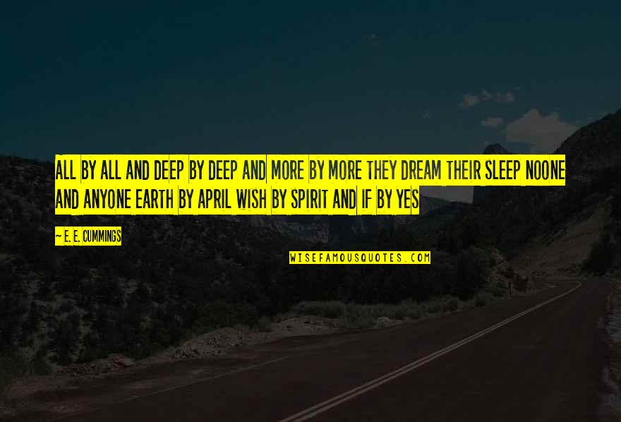 Sleep And Dream Quotes By E. E. Cummings: All by all and deep by deep and