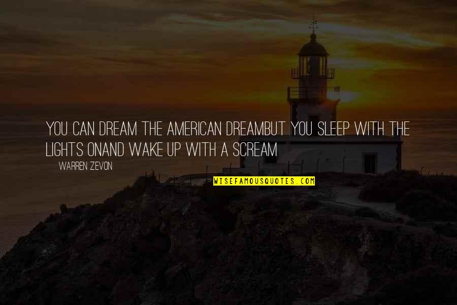 Sleep And Dream Quotes By Warren Zevon: You can dream the American DreamBut you sleep