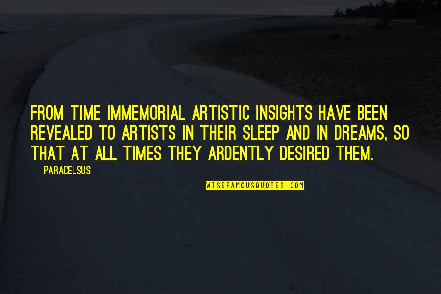 Sleep And Dreams Quotes By Paracelsus: From time immemorial artistic insights have been revealed