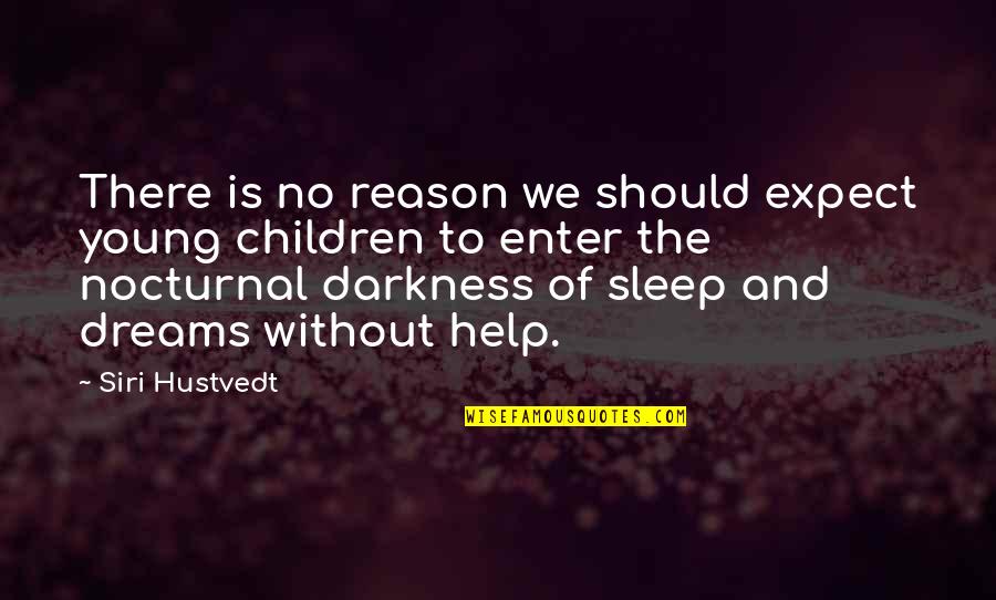 Sleep And Dreams Quotes By Siri Hustvedt: There is no reason we should expect young