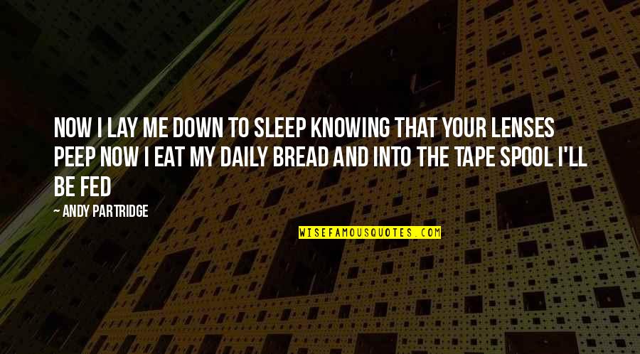 Sleep And Eat Quotes By Andy Partridge: Now I lay me down to sleep Knowing