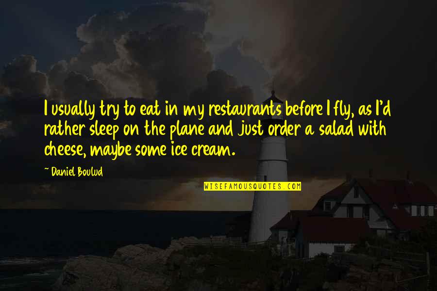 Sleep And Eat Quotes By Daniel Boulud: I usually try to eat in my restaurants