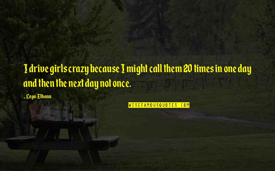 Sleep And Music Quotes By Lapo Elkann: I drive girls crazy because I might call Sleep And Music Quotes By Lapo Elkann: I drive girls crazy because I might call