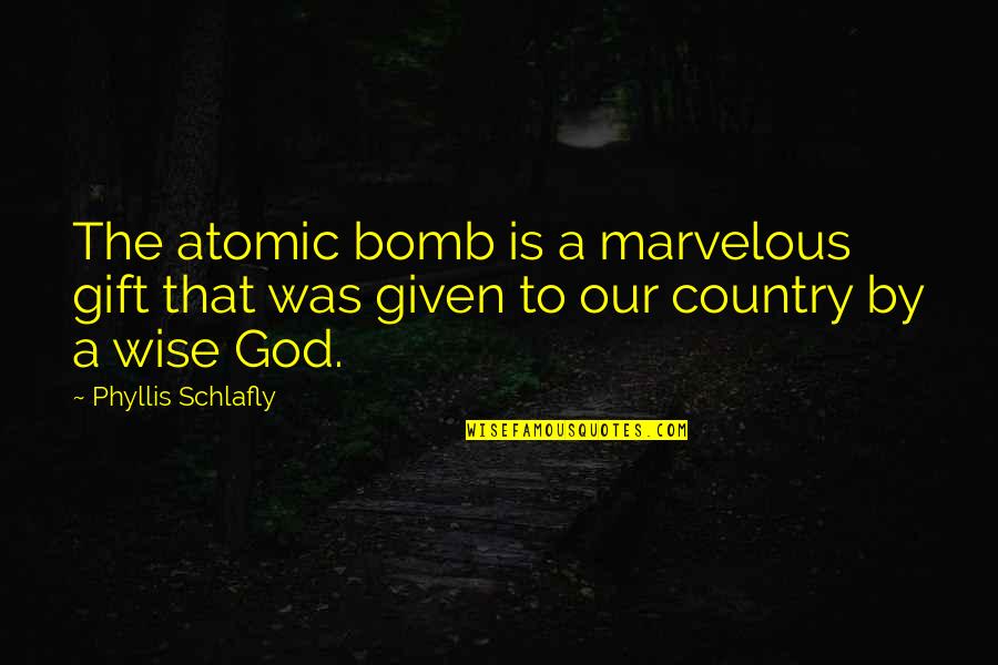 Sleep And Music Quotes By Phyllis Schlafly: The atomic bomb is a marvelous gift that