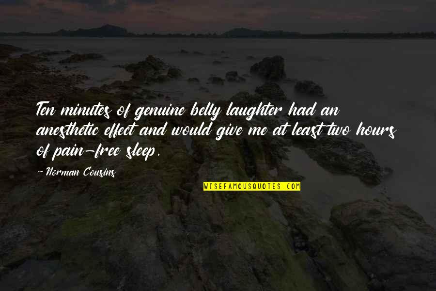 Sleep And Pain Quotes By Norman Cousins: Ten minutes of genuine belly laughter had an