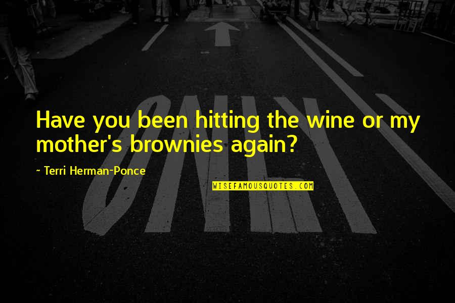 Sleep And Prayer Quotes By Terri Herman-Ponce: Have you been hitting the wine or my Sleep And Prayer Quotes By Terri Herman-Ponce: Have you been hitting the wine or my