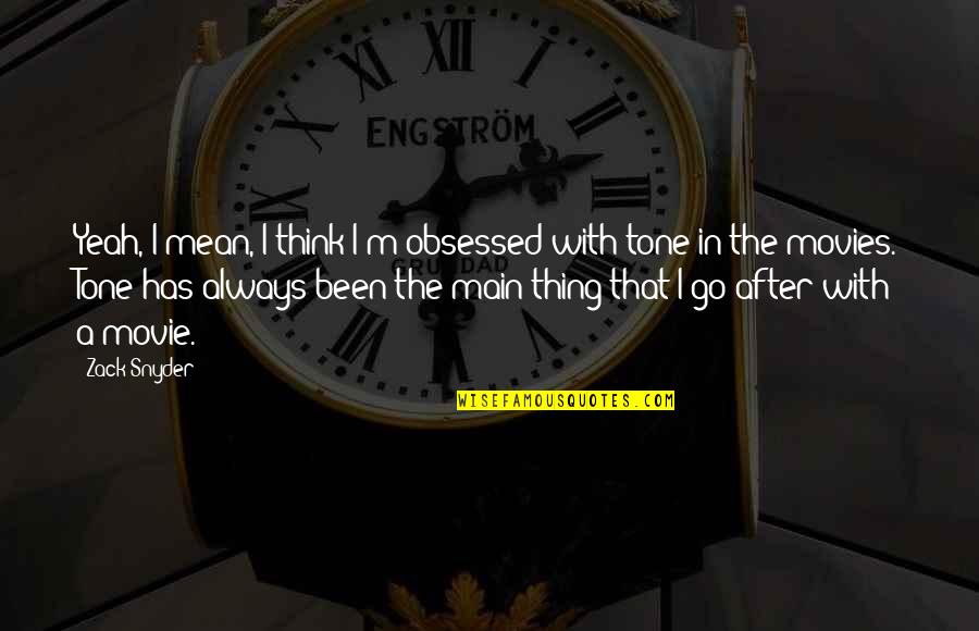 Sleep And Prayer Quotes By Zack Snyder: Yeah, I mean, I think I'm obsessed with Sleep And Prayer Quotes By Zack Snyder: Yeah, I mean, I think I'm obsessed with