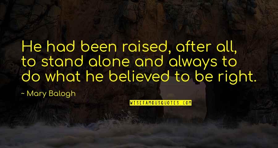 Sleep And Rain Quotes By Mary Balogh: He had been raised, after all, to stand
