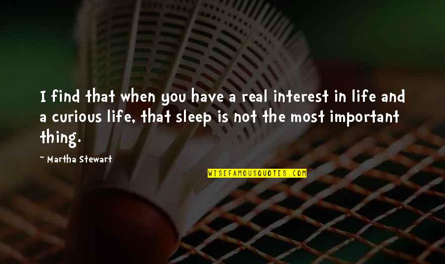 Sleep And Success Quotes By Martha Stewart: I find that when you have a real