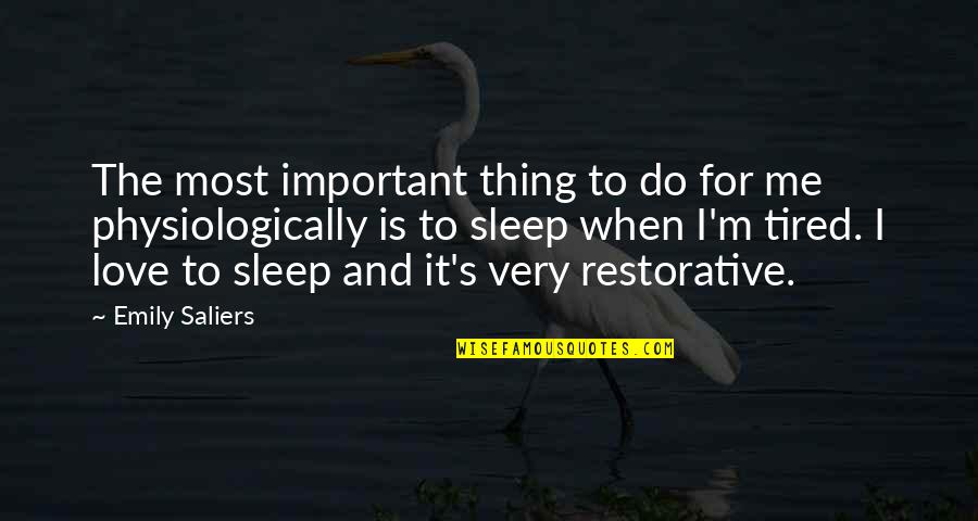 Sleep And Tired Quotes By Emily Saliers: The most important thing to do for me