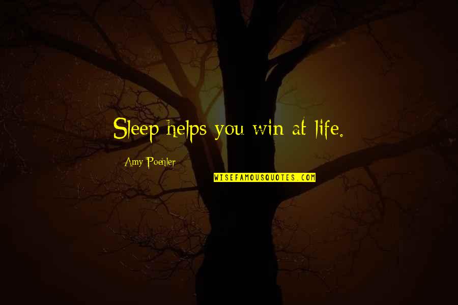 Sleep At Quotes By Amy Poehler: Sleep helps you win at life. Sleep At Quotes By Amy Poehler: Sleep helps you win at life.