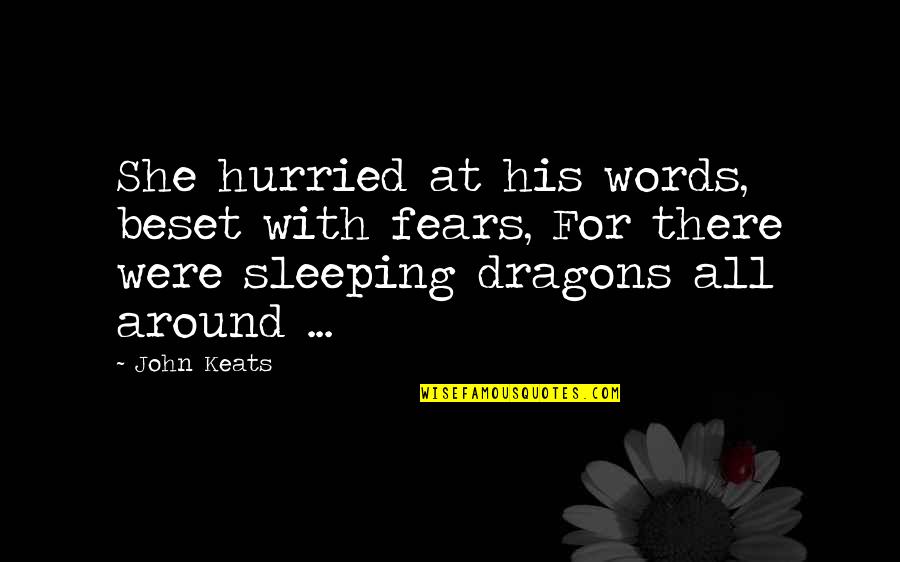 Sleep At Quotes By John Keats: She hurried at his words, beset with fears, Sleep At Quotes By John Keats: She hurried at his words, beset with fears,