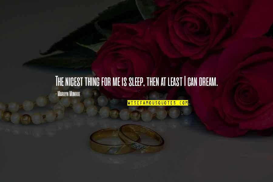 Sleep At Quotes By Marilyn Monroe: The nicest thing for me is sleep, then Sleep At Quotes By Marilyn Monroe: The nicest thing for me is sleep, then