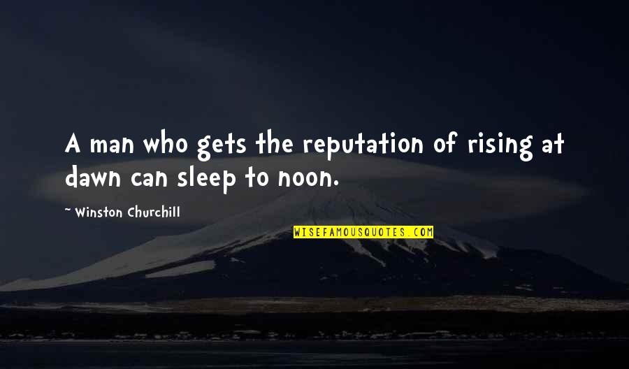 Sleep At Quotes By Winston Churchill: A man who gets the reputation of rising Sleep At Quotes By Winston Churchill: A man who gets the reputation of rising
