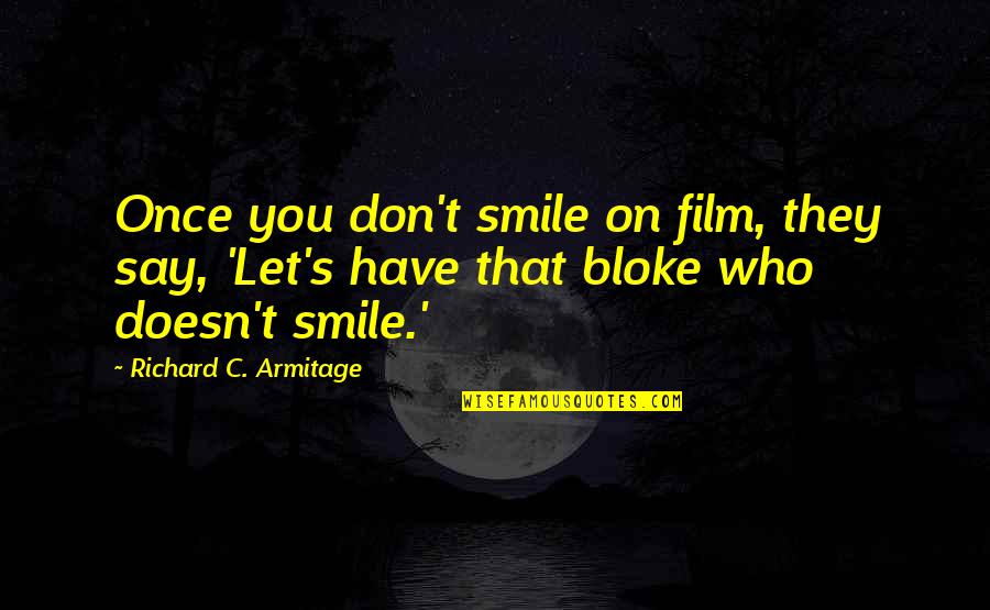 Sleep Baby Quotes By Richard C. Armitage: Once you don't smile on film, they say,