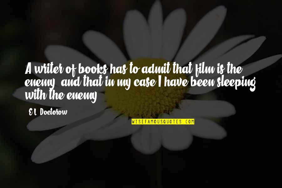 Sleep Book Quotes By E.L. Doctorow: A writer of books has to admit that Sleep Book Quotes By E.L. Doctorow: A writer of books has to admit that