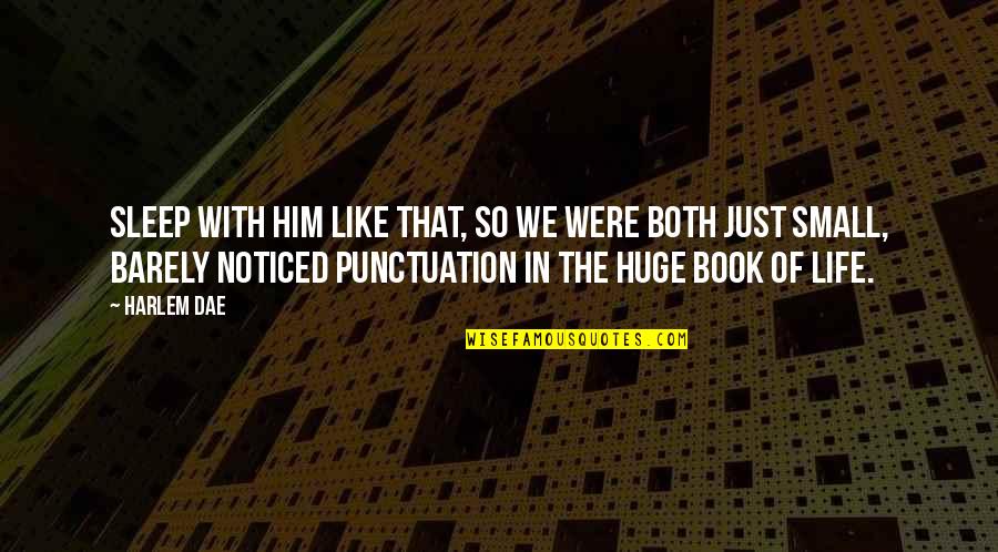 Sleep Book Quotes By Harlem Dae: Sleep with him like that, so we were Sleep Book Quotes By Harlem Dae: Sleep with him like that, so we were