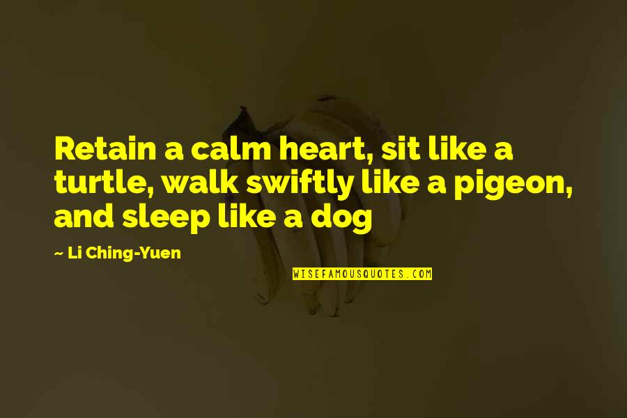 Sleep Calm Quotes By Li Ching-Yuen: Retain a calm heart, sit like a turtle,