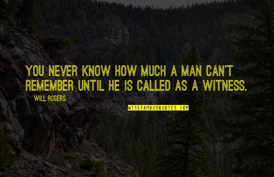 Sleep Dealer Memorable Quotes By Will Rogers: You never know how much a man can't
