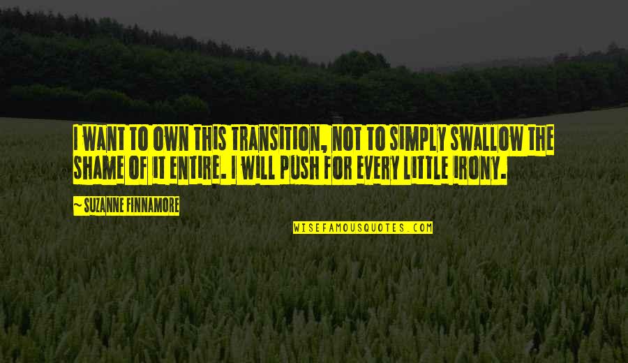 Sleep Evading Quotes By Suzanne Finnamore: I want to own this transition, not to