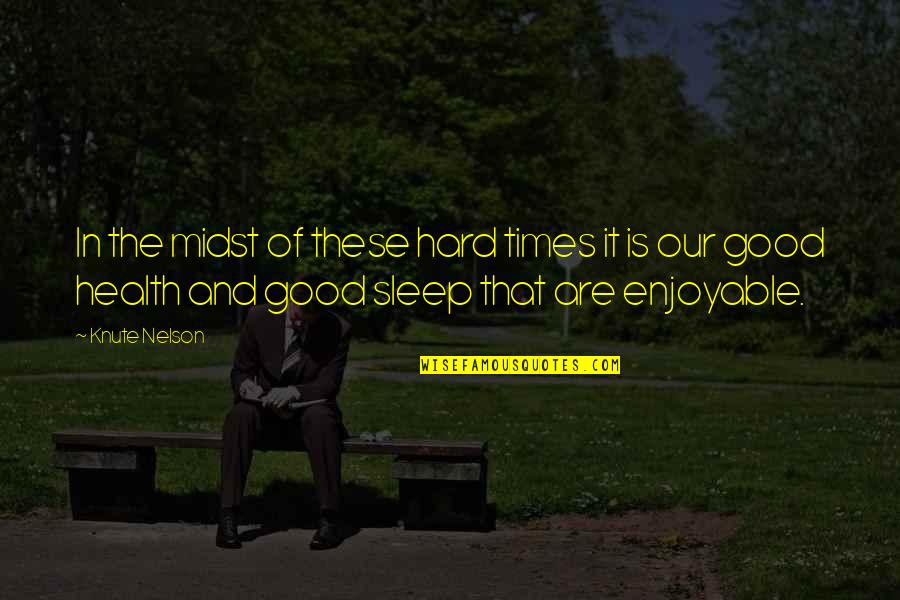 Sleep Health Quotes By Knute Nelson: In the midst of these hard times it Sleep Health Quotes By Knute Nelson: In the midst of these hard times it