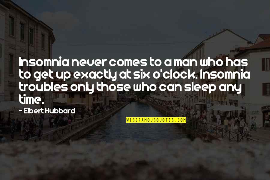 Sleep Insomnia Quotes By Elbert Hubbard: Insomnia never comes to a man who has Sleep Insomnia Quotes By Elbert Hubbard: Insomnia never comes to a man who has