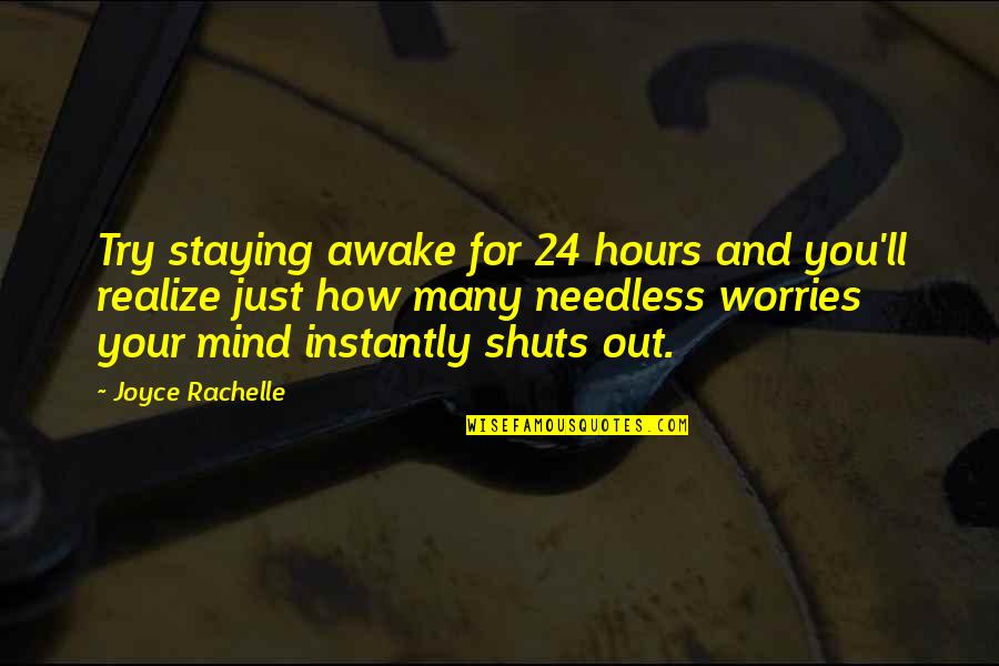 Sleep Insomnia Quotes By Joyce Rachelle: Try staying awake for 24 hours and you'll Sleep Insomnia Quotes By Joyce Rachelle: Try staying awake for 24 hours and you'll
