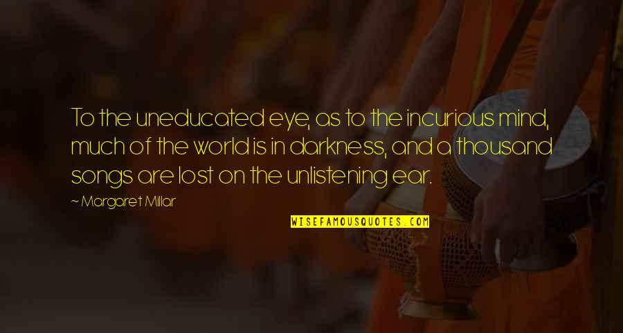 Sleep Late Wake Up Late Quotes By Margaret Millar: To the uneducated eye, as to the incurious