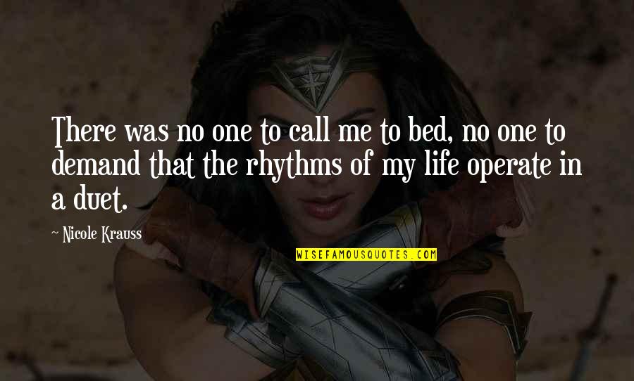 Sleep Like A Queen Quotes By Nicole Krauss: There was no one to call me to