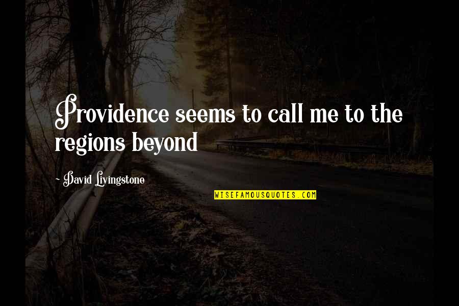 Sleep Macbeth Quotes By David Livingstone: Providence seems to call me to the regions