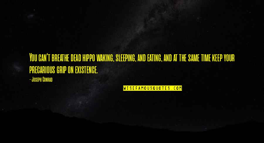 Sleep On Time Quotes By Joseph Conrad: You can't breathe dead hippo waking, sleeping, and