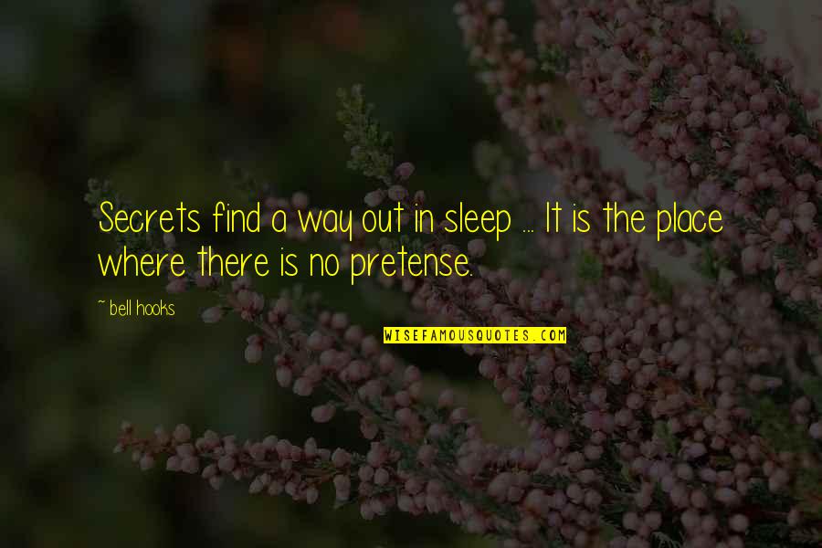 Sleep Out Quotes By Bell Hooks: Secrets find a way out in sleep ...
