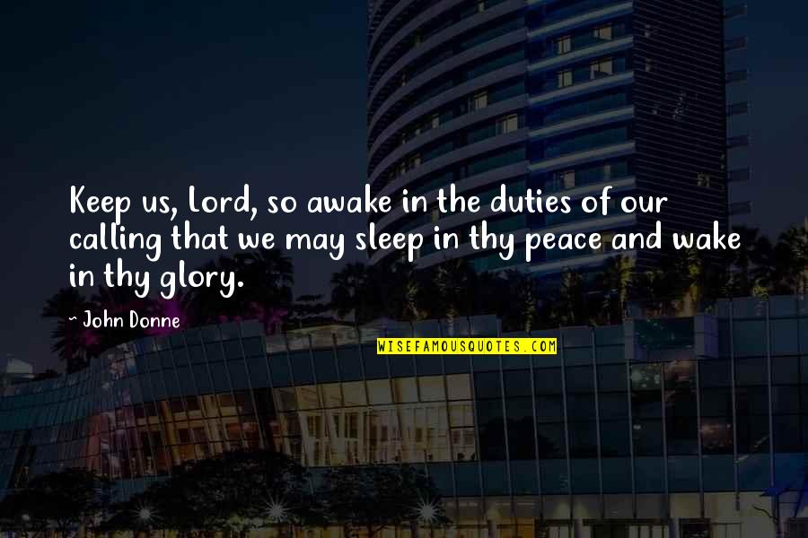 Sleep Peace Quotes By John Donne: Keep us, Lord, so awake in the duties